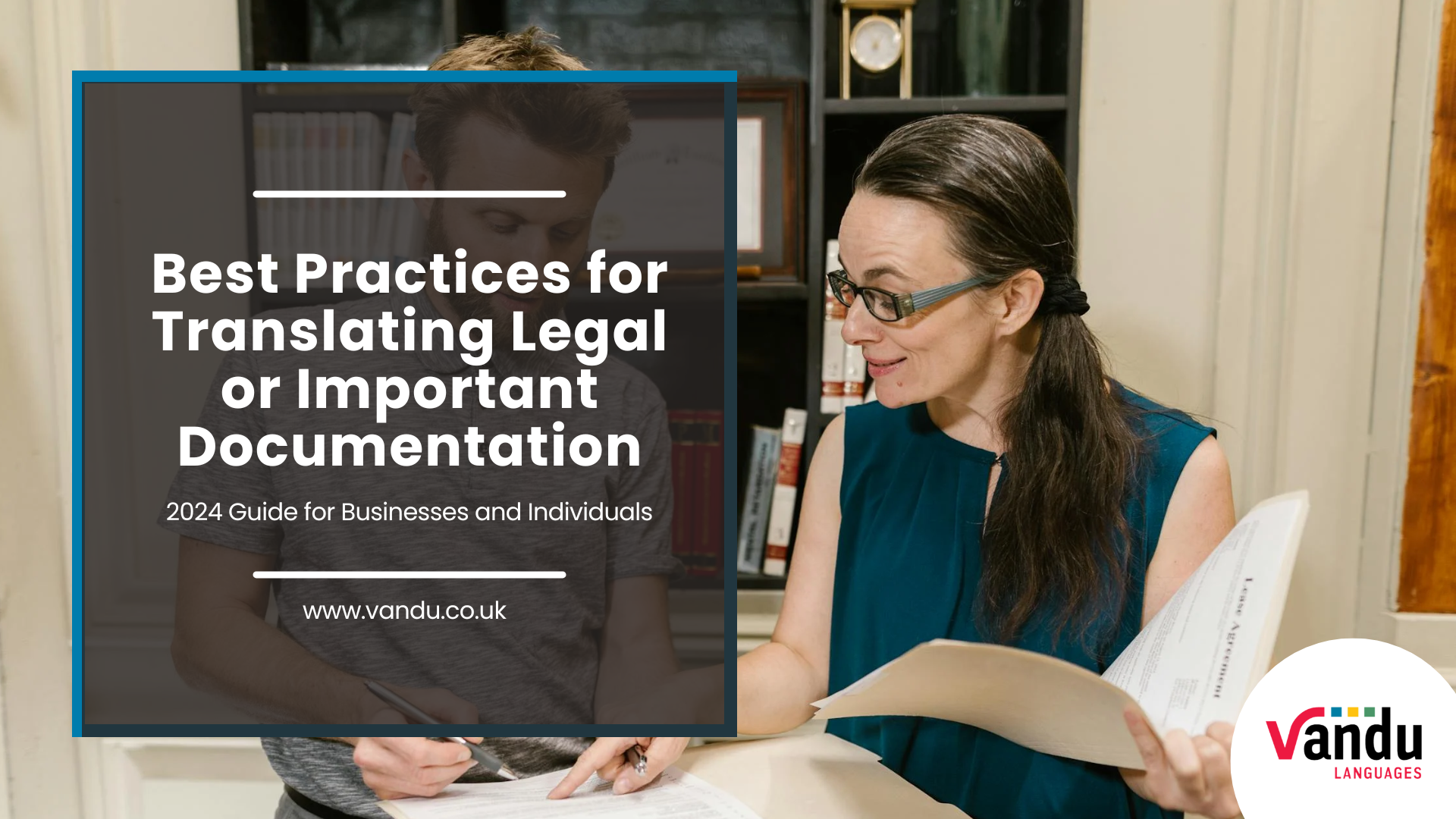 Best Practices for Translating Legal or Important Documentation: 2024 Guide for Businesses and Individuals